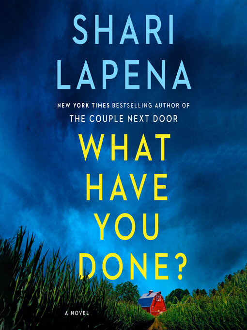 Title details for What Have You Done? by Shari Lapena - Available